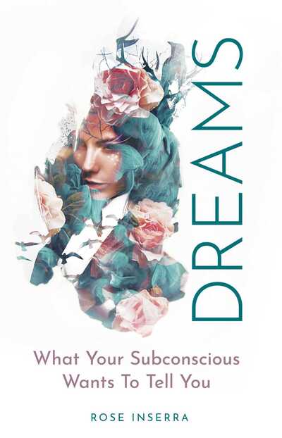 Dreams: What Your Subconscious Wants - Rose Inserra - Books - Simon & Schuster - 9781925924480 - September 1, 2020