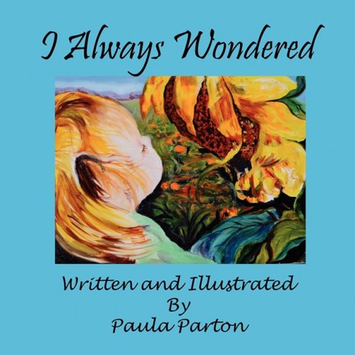 I Always Wondered - Paula Parton - Bücher - Bellissima Publishing LLC - 9781935118480 - 9. Januar 2009