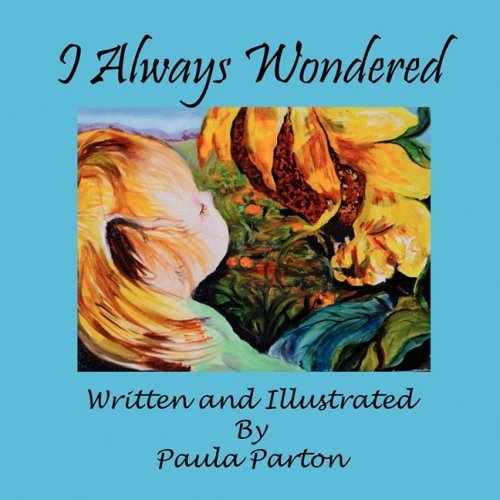 I Always Wondered - Paula Parton - Livres - Bellissima Publishing LLC - 9781935118480 - 9 janvier 2009