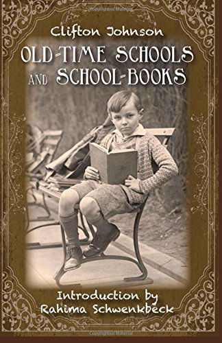 Clifton Johnson · Old Time Schools and School Books (Paperback Book) (2014)
