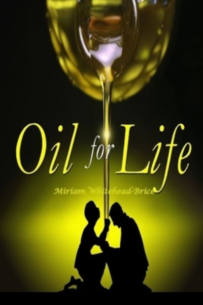 Cover for Miriam Whitehead-Brice · Oil For LIfe (Paperback Book) (2020)