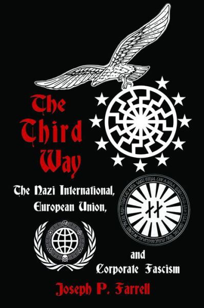 Cover for Farrell, Joseph P. (Joseph P. Farrell) · The Thrid Way: The Nazi International, European Union, and Corporate Fascism (Taschenbuch) (2015)