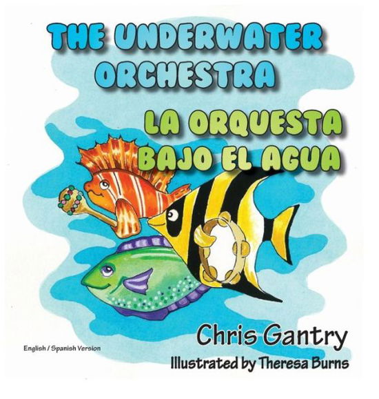 Cover for Chris Gantry · The Underwater Orchestra/la Orquestra Bajo El Agua (Inbunden Bok) [Spanish edition] (2014)