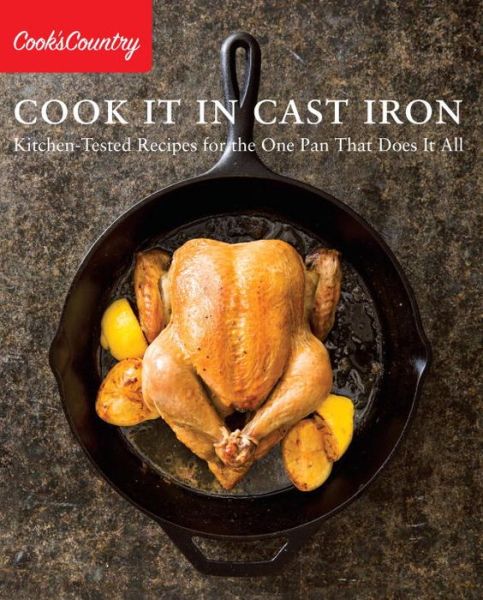 Cover for America's Test Kitchen · Cook It in Cast Iron: Kitchen-Tested Recipes for the One Pan That Does It All (Paperback Book) (2016)