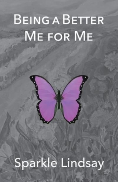 Cover for Sparkle Lindsay · Being A Better Me For Me - Being a Better Me for Me Bundle (Paperback Bog) (2021)