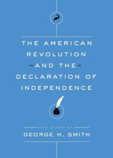 Cover for George H Smith · The American Revolution and the Declaration of Independence (Paperback Book) (2017)