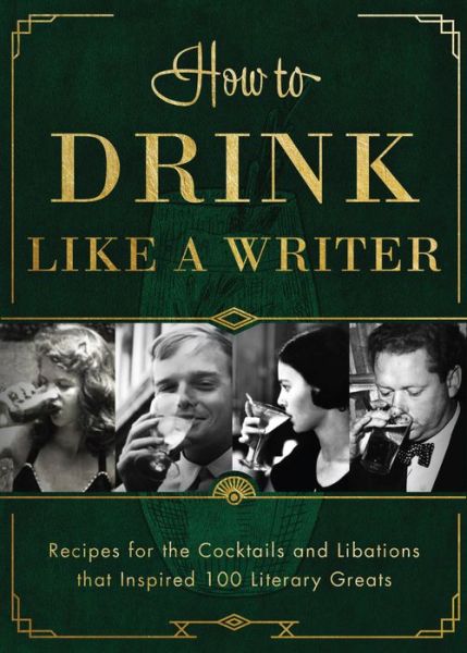 Cover for Apollo Publishers · How to Drink Like a Writer: Recipes for the Cocktails and Libations that Inspired 100 Literary Greats - How to Drink (Hardcover Book) (2020)