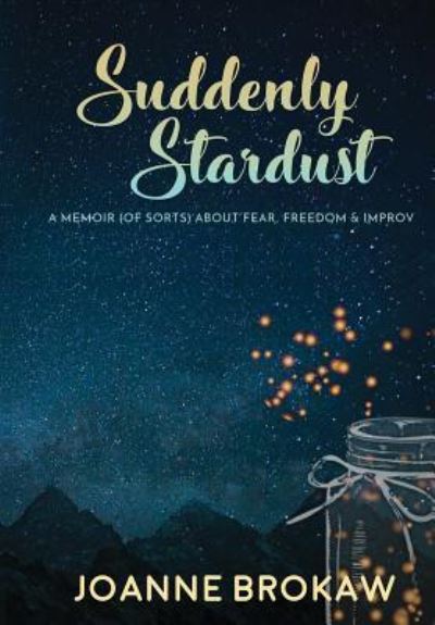 Cover for Joanne Brokaw · Suddenly Stardust (Hardcover Book) (2019)