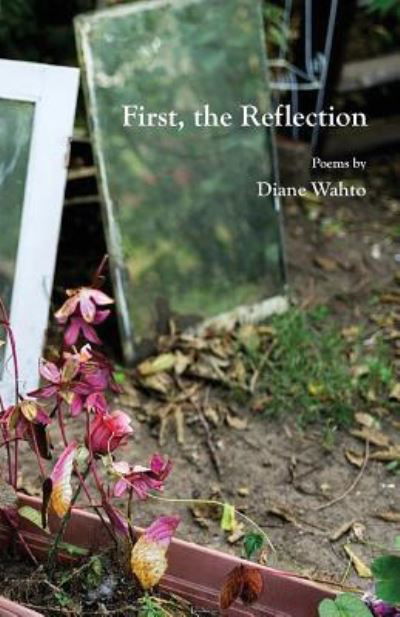 Cover for Diane Wahto · First, the Reflection (Paperback Book) (2019)