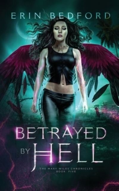Cover for Erin Bedford · Betrayed by Hell - Mary Wiles Chronicles (Paperback Book) (2021)