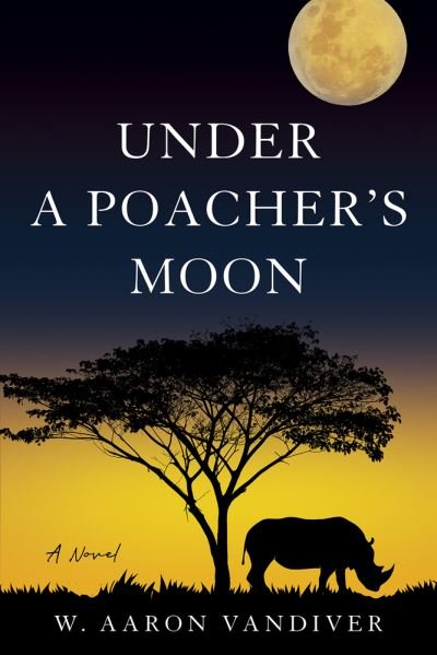 Cover for W. Aaron Vandiver · Under a Poacher's Moon: A Novel - Poacher's Moon series (Taschenbuch) (2022)
