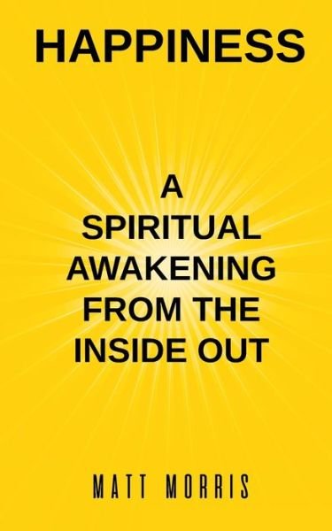 Cover for Matt Morris · Happiness: A Spiritual Awakening from the Inside Out (Pocketbok) (2020)