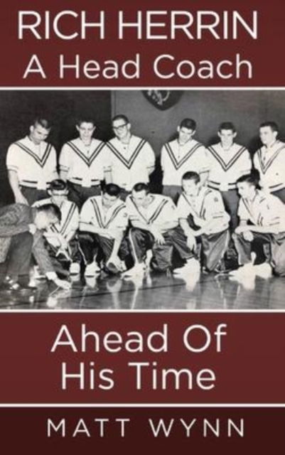 Cover for Matt Wynn · Rich Herrin A Head Coach Ahead of his time (Hardcover Book) (2021)