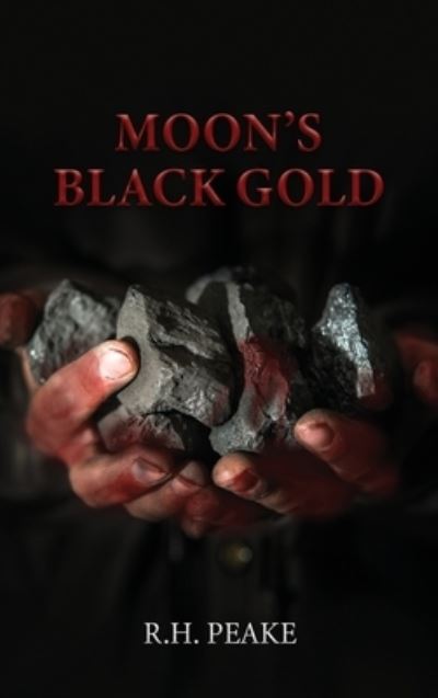 Cover for R. H. Peake · Moon's Black Gold (Book) (2022)