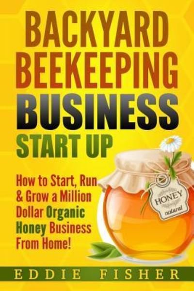 Cover for Eddie Fisher · Backyard Beekeeping Business Strat Up (Pocketbok) (2017)