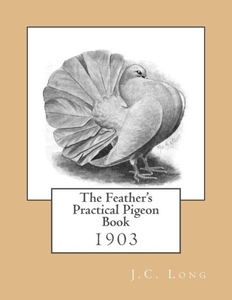 Cover for J C Long · The Feather's Practical Pigeon Book (Pocketbok) (2017)