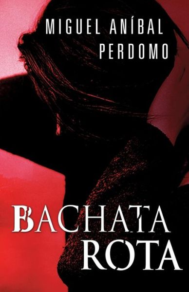 Cover for Miguel a Perdomo · Bachata Rota (Paperback Book) (2017)