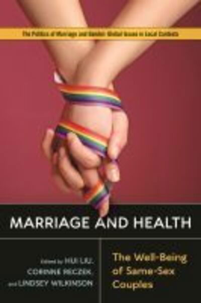 Cover for Hui Liu · Marriage and Health: The Well-Being of Same-Sex Couples - Politics of Marriage and Gender: Global Issues in Local Contexts (Paperback Book) (2020)