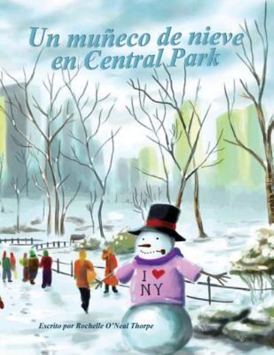 Cover for Rochelle O'neal Thorpe · Un Muneco de Nieve En Central Park (Paperback Book) (2017)