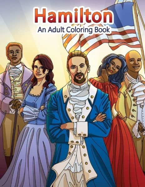 Cover for Peaceful Mind Adult Coloring Books · Hamilton: An Adult Coloring Book - Adult Coloring Books (Paperback Book) (2017)