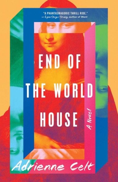 Cover for Adrienne Celt · End of the World House: A Novel (Hardcover Book) (2022)