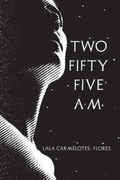 Cover for Lala Carmelotes Flores · Two Fifty Five A.M. (Pocketbok) (2018)