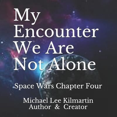 Cover for Michael Lee Kilmartin · My Encounter We Are Not Alone (Paperback Book) (2018)