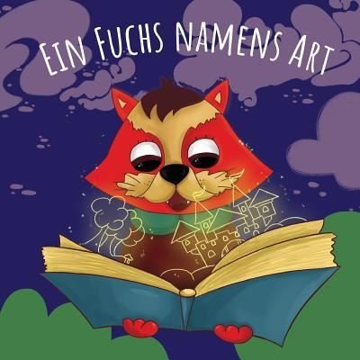 Ein Fuchs Namens Art - Holz Books - Books - Createspace Independent Publishing Platf - 9781987669480 - April 8, 2018
