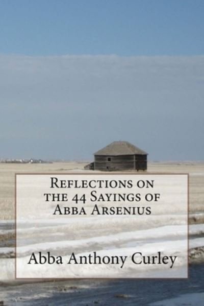 Cover for Abba Anthony Curley · Reflections on the 44 Sayings of Abba Arsenius (Pocketbok) (2018)