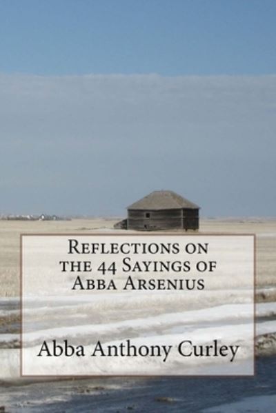 Cover for Abba Anthony Curley · Reflections on the 44 Sayings of Abba Arsenius (Paperback Book) (2018)