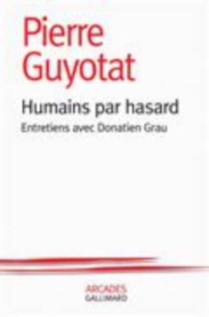 Cover for Pierre Guyotat · Humains par hasard: entretiens avec Donatien Grau (MERCH) (2017)