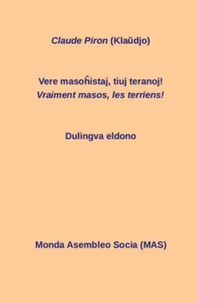 Vere maso?istaj, tiuj teranoj! Vraiment masos, ces terriens! - Claude Piron - Livres - Monda Asembleo Socia - 9782369600480 - 20 février 2016