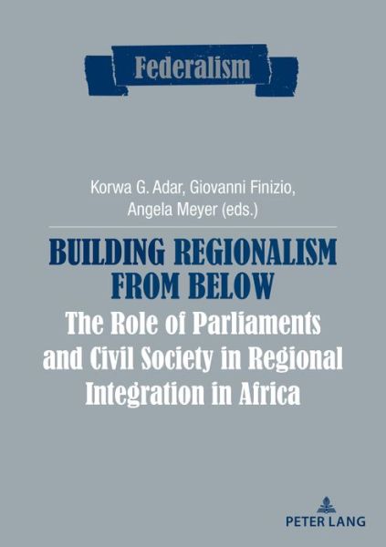Cover for Building Regionalism from Below: The Role of Parliaments and Civil Society in Regional Integration in Africa - Federalism (Paperback Book) [New edition] (2017)