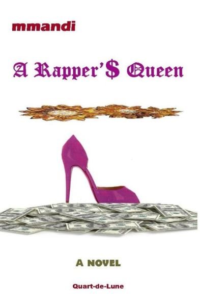 A Rapper'$ Queen - Mmandi - Books - Quart-de-Lune Editions & Loisirs Inc. - 9782981053480 - July 30, 2015