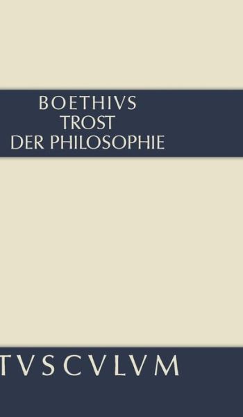 Cover for Boethius · Trost der Philosophie / Consolatio philosophiae - Sammlung Tusculum (Gebundenes Buch) [6th edition] (2011)