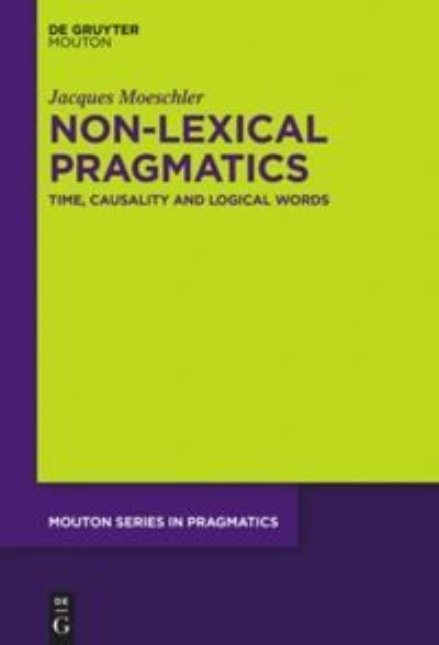 Cover for Jacques Moeschler · Pragmatic Theory, Lexical and Non-lexical Pragmatics (Mouton Series in Pragmatics) (Hardcover Book) (2019)