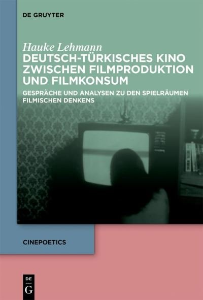 Cover for Hauke Lehmann · Deutsch-Türkisches Kino Zwischen Filmproduktion und Filmkonsum (Book) (2023)