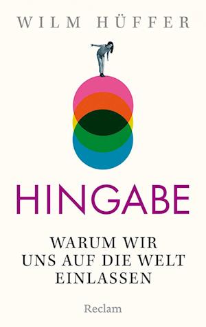 Cover for Wilm Hüffer · Hingabe. Warum wir uns auf die Welt einlassen (Bog) (2025)