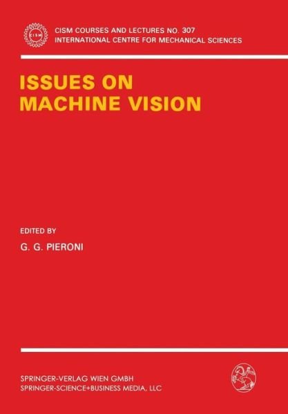 Issues on Machine Vision - CISM International Centre for Mechanical Sciences - G G Pieroni - Livros - Springer Verlag GmbH - 9783211821480 - 2 de agosto de 1989