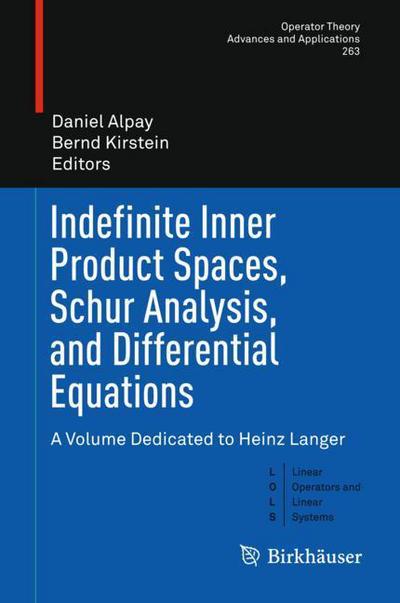Cover for Indefinite Inner Product Spaces Schur Analysis and Differential Equations (Book) [1st ed. 2018 edition] (2018)