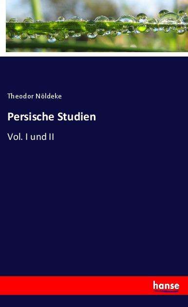 Cover for Nöldeke · Persische Studien (N/A) (2021)