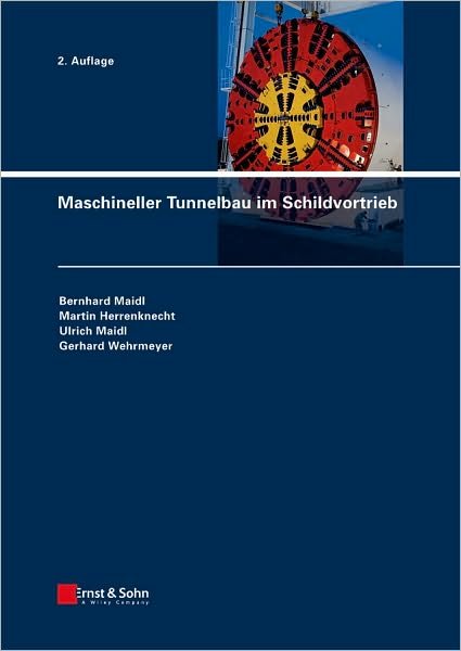 Cover for Maidl, Bernhard (Bochum) · Maschineller Tunnelbau im Schildvortrieb (Gebundenes Buch) [2. Auflage edition] (2011)
