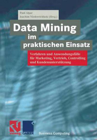 Cover for Paul Alpar · Data Mining im Praktischen Einsatz - Business Computing (Paperback Book) [2000 edition] (2000)