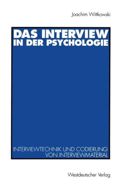 Cover for Joachim Wittkowski · Das Interview in Der Psychologie: Interviewtechnik Und Codierung Von Interviewmaterial (Paperback Book) [1994 edition] (1994)