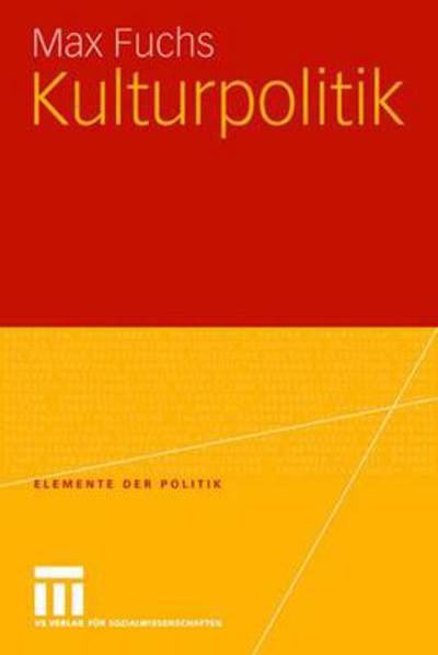 Cover for Max Fuchs · Kulturpolitik - Elemente Der Politik (Paperback Book) [2007 edition] (2007)