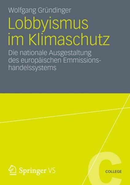 Cover for Wolfgang Grundinger · Lobbyismus Im Klimaschutz: Die Nationale Ausgestaltung Des Europaischen Emissionshandelssystems - Vs College (Pocketbok) [2012 edition] (2012)