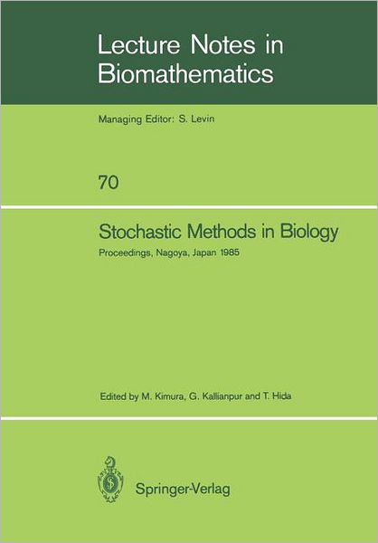 Cover for Motoo Kimura · Stochastic Methods in Biology: Proceedings of a Workshop Held in Nagoya, Japan July 8 12 1985 (Softcover Reprint of the Origi) (Paperback Book) [Softcover Reprint of the Original 1st Ed. 1987 edition] (1987)