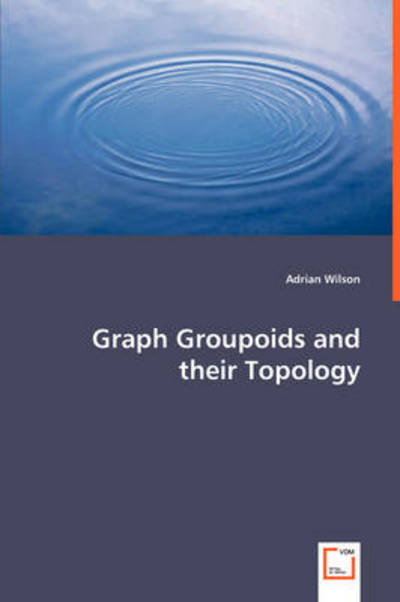 Cover for Adrian Wilson · Graph Groupoids and Their Topology (Pocketbok) (2008)