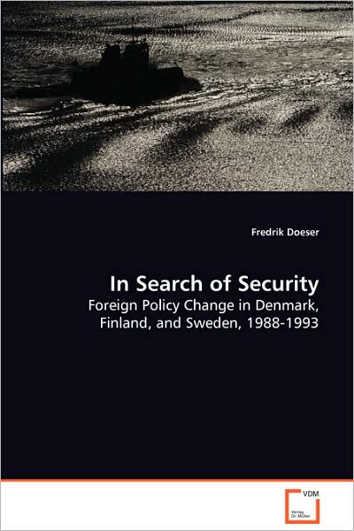 Cover for Fredrik Doeser · In Search of Security: Foreign Policy Change in Denmark, Finland, and Sweden, 1988-1993 (Paperback Book) (2008)