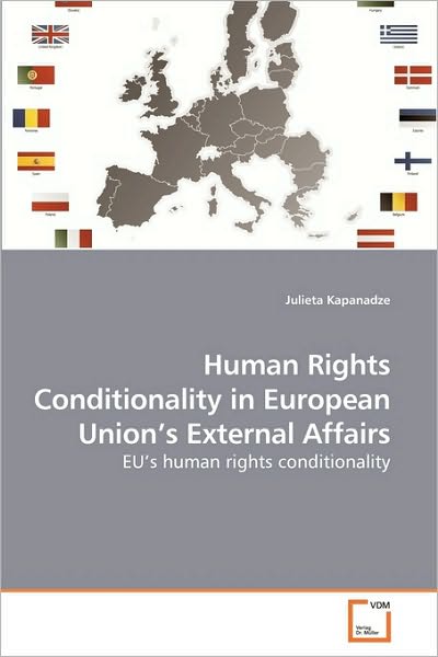 Cover for Julieta Kapanadze · Human Rights Conditionality in European Union?s External Affairs: Eu?s Human Rights Conditionality (Paperback Book) (2010)